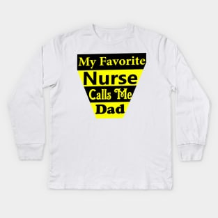 My Favorite Nurse Calls Me Dad Kids Long Sleeve T-Shirt